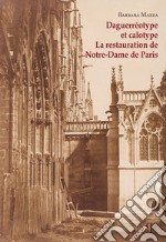 Daguerréotype et calotype. La restauration de Notre-Dame de Paris