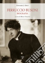 Ferruccio Busoni. Biografia