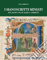 I manoscritti miniati del museo di San Marco a Firenze. Corali francescani (1440-1530) libro