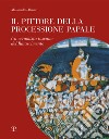 Il pittore della processione papale. Un ceramista toscano del Rinascimento libro