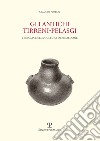 Gli antichi tirreni-pelasgi. L'enigma della cultura di Rinaldone libro di Pofferi Claudio