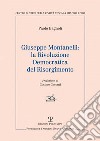 Giuseppe Montanelli: la rivoluzione democratica del risorgimento libro di Bagnoli Paolo