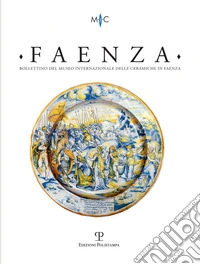 Faenza. Bollettino del museo internazionale delle ceramiche in Faenza (2020). Vol. 2 libro
