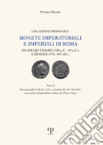 Monete imperatoriali e imperiali di Roma. Da Giulio Cesare (100 a.C.-44 a.C.) a Zenone ( 476-491 d.C.). Vol. 2: Da Caracalla (198-217 d.C.) a Licinio II (317-324 d.C.) libro