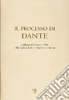 Il processo di Dante. Celebrato il 16 aprile 1966 nella basilica di san Francesco in Arezzo (rist. anast. Firenze, 1967) libro