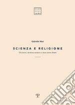 Scienza e religione. Chi siamo, da dove veniamo e dove siamo diretti