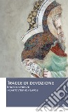 Tracce di devozione. Sinopie e affreschi in Santo Stefano a Empoli libro