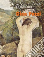 Intimità e naturalezza. La pittura sincera di Gino Pozzi. Ediz. a colori libro