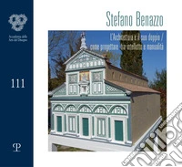 Stefano Benazzo. L'architettura e il suo doppio. Come progettare tra intelletto e manualità. Ediz. illustrata libro