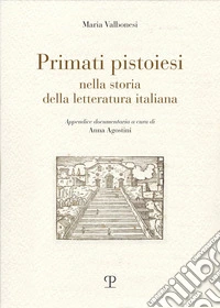 Primati pistoiesi nella storia della letteratura italiana libro