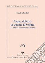 Pugno di ferro in guanto di velluto. La censura e l'«Antologia» di Vieusseux libro