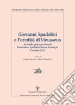 Giovanni Spadolini e l'eredità di Vieusseux. Atti della giornata di studi (Firenze 2021) libro