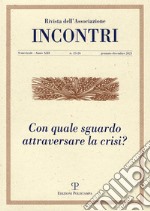 Incontri (2021). Vol. 25-26: Con quale sguardo affrontare la crisi? libro