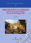 Firenze dopo la capitale. Atti del Convegno di studi (Firenze, 24-25 maggio 2021) libro
