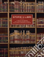 Storie di libri. Il decimo anniversario della Fondazione Biblioteche CR Firenze libro