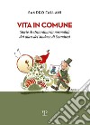 Vita in comune. Storie di straordinaria normalità dai diari del sindaco di Scandicci libro