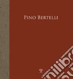 Pino Bertelli. L'infanzia rubata. La guerra negli occhi. Ediz. illustrata libro