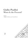 Giulio Paolini. When is the present? libro