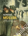 Alfredo Muller. Il trionfo della grafica nella Parigi della Belle Epoque. Ediz. illustrata libro