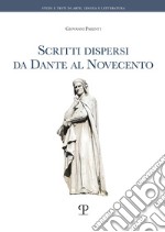 Scritti dispersi da Dante al Novecento libro