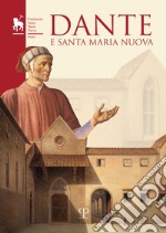 Dante e Santa Maria Nuova. Atti del ciclo di conferenze (Kent University, Firenze 2021) libro