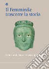 Il femminile trascorre la storia. Dalla Grande Madre al nostro quotidiano libro