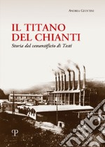 Il titano del Chianti. Storia del cementificio di Testi libro