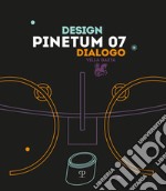 Pinetum 07. Design dialogo. Ediz. illustrata libro