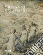 Giovanni Stradano. Le più strane e belle invenzioni del mondo. Ediz. italiana e inglese