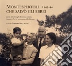 Montespertoli che salvò gli ebrei 1943-44. Storie delle famiglie Sonnino, Milani e Pick in un comune della Toscana libro