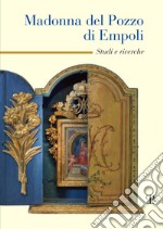 Madonna del pozzo di Empoli. Studi e ricerche libro