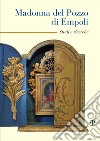 Madonna del pozzo di Empoli. Studi e ricerche libro