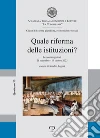 Quale riforma delle istituzioni? Lezioni magistrali 21 settembre-19 ottobre 2023 libro di Rogari S. (cur.)