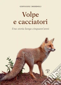 Volpe e cacciatori. Una storia lunga cinquant'anni