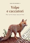 Volpe e cacciatori. Una storia lunga cinquant'anni libro