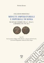 Monete imperatoriali e imperiali di Roma. Da Giulio Cesare (100 a.C.-44 a.C.) a Zenone ( 476-491 d.C.). Vol. 3: Da Costantino I Magno (307-342 c.C.) a Zenone (476-491 d. C.) con notizie biografiche redatte da Pietro Nigro libro