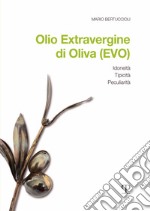 Olio Extravergine di Oliva (EVO). Idoneità, tipicità, peculiarità libro