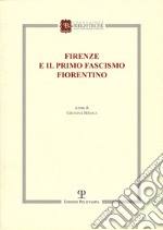 Firenze e il primo fascismo fiorentino libro