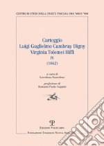 Carteggio Luigi Guglielmo Cambray Digny Virginia Tolomei Biffi. Vol. 4: (1862) libro