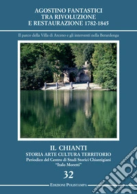 Agostino Fantastici tra rivoluzione e restaurazione 1782-1845. Il parco della villa di Arceno e gli interventi nella Berardenga libro