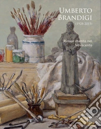 Umberto Brandigi (1928-2015). Rinascimento nel Novecento libro
