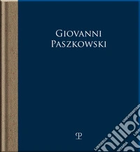 Giovanni Paszkowski. Epifanie assorte. Ediz. illustrata libro