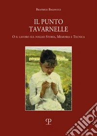 Punto Tavernelle. O il lavoro sul foglio. Storia, memoria e tecnica libro