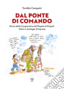 Dal ponte di Comando. Storia della Cooperativa del popolo di Empoli. Valori e strategie d'impresa