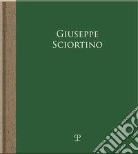 Giuseppe Sciortino. Il silenzio delle cose libro