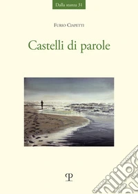 Castelli di parole. Poesie degli anni '60 agli anni '80 libro