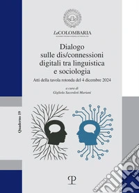 Dialogo sulle dis/connessioni digitali tra linguistica e sociologia. Atti della tavola rotonda del 4 dicembre 2024 libro