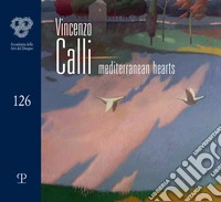 Vincenzo Calli. Mediterranean hearts. Catalogo della mostra (Firenze, 3-29 aprile 2026). Ediz. italiana e inglese libro