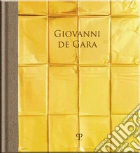 Giovanni De Gara. Invenzioni dorate. Ediz. a colori libro