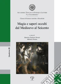 Magia e saperi occulti dal Medioevo al Seicento libro